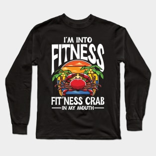 I'm Into Fitness , Fit'ness Crab in My Mouth Long Sleeve T-Shirt